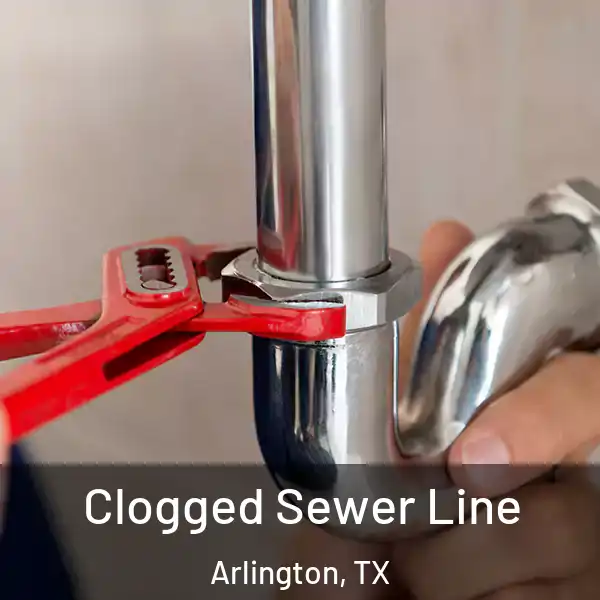  Clogged Sewer Line Arlington, TX