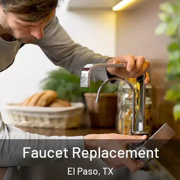  Faucet Replacement El Paso, TX