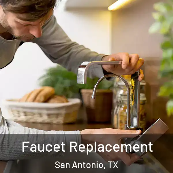  Faucet Replacement San Antonio, TX