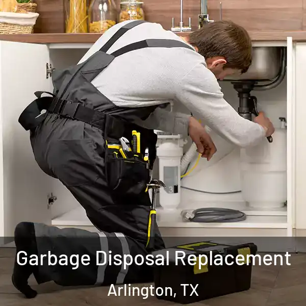  Garbage Disposal Replacement Arlington, TX