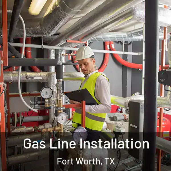  Gas Line Installation Fort Worth, TX