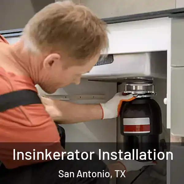  Insinkerator Installation San Antonio, TX