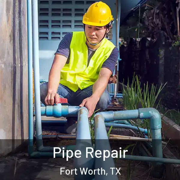  Pipe Repair Fort Worth, TX