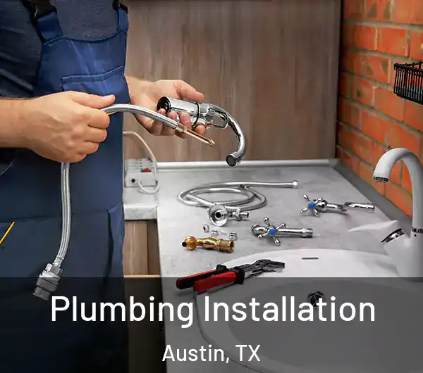  Plumbing Installation Austin, TX