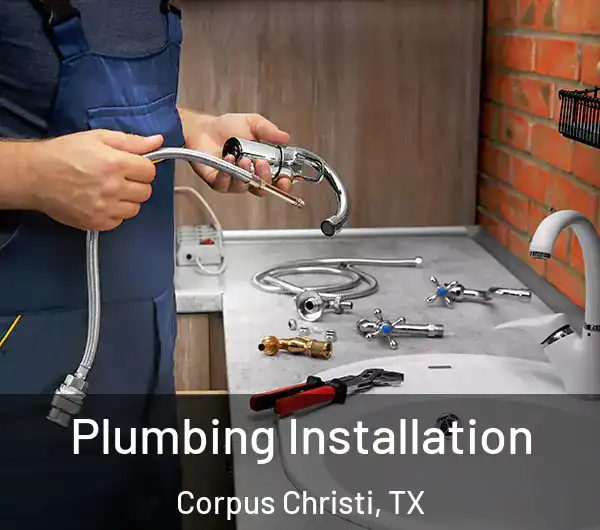  Plumbing Installation Corpus Christi, TX
