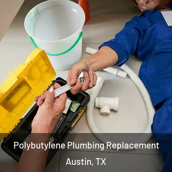  Polybutylene Plumbing Replacement Austin, TX