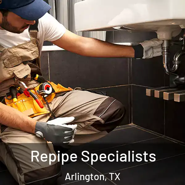  Repipe Specialists Arlington, TX