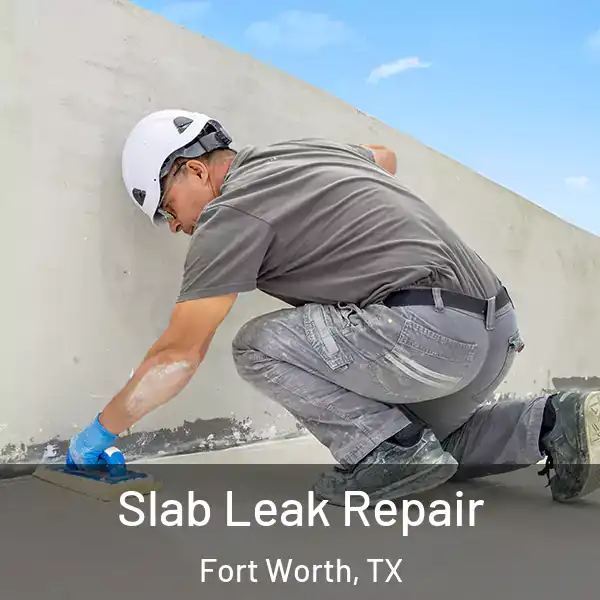  Slab Leak Repair Fort Worth, TX