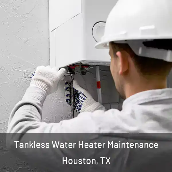  Tankless Water Heater Maintenance Houston, TX