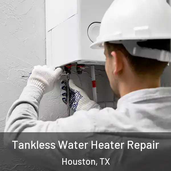  Tankless Water Heater Repair Houston, TX