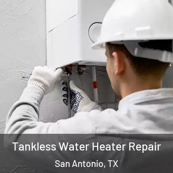  Tankless Water Heater Repair San Antonio, TX
