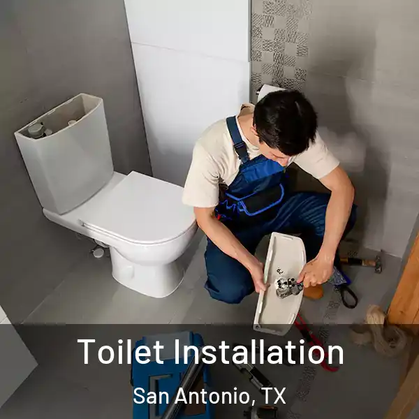  Toilet Installation San Antonio, TX