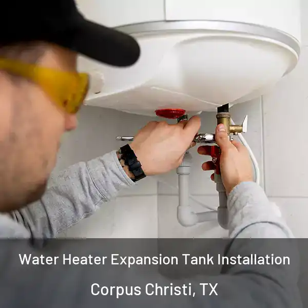  Water Heater Expansion Tank Installation Corpus Christi, TX