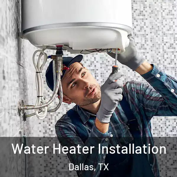  Water Heater Installation Dallas, TX