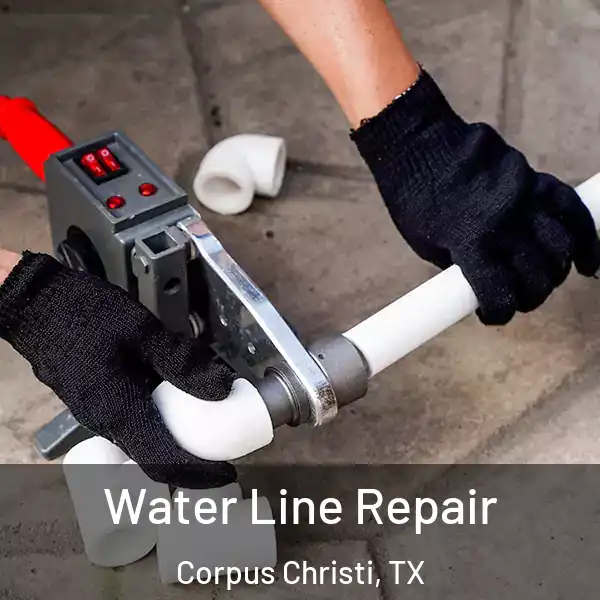  Water Line Repair Corpus Christi, TX