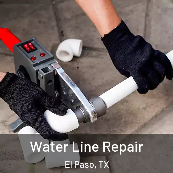  Water Line Repair El Paso, TX