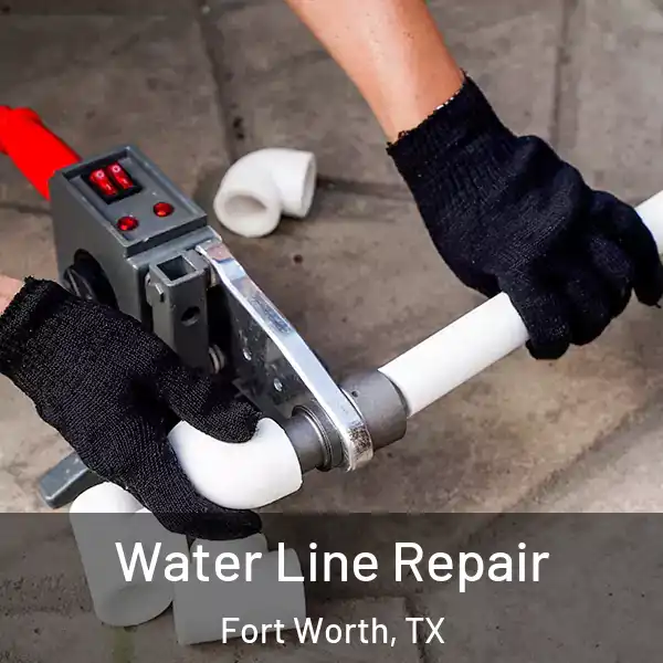  Water Line Repair Fort Worth, TX