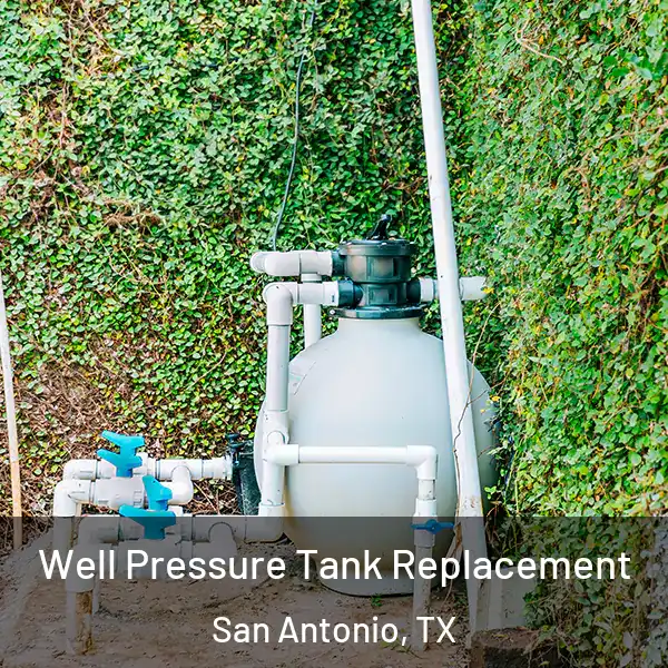  Well Pressure Tank Replacement San Antonio, TX